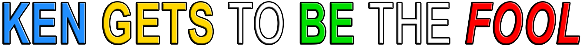 KEN GETS TO BE THE FOOL